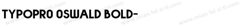 typopr0 0swald bold字体转换